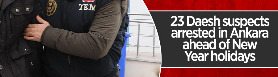23 Daesh terror suspects arrested in Ankara