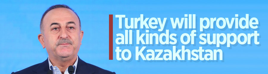 FM Çavuşoğlu says Turkey will help Kazakhstan restore peace, stability