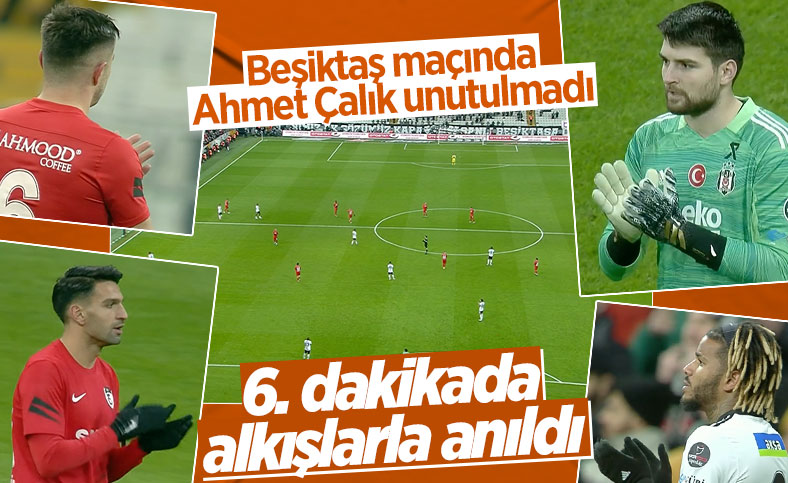 Ahmet Çalık, Beşiktaş maçında anıldı