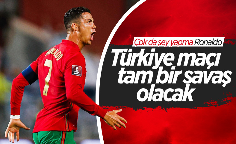 Cristiano Ronaldo: Türkiye maçı bir savaş olacak