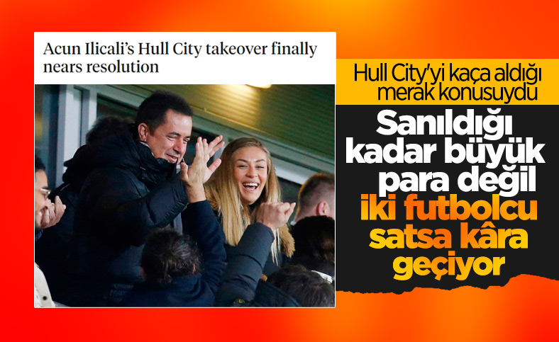 Acun Ilıcalı, Hull City'yi ne kadara aldı