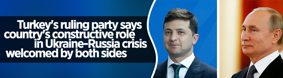 Turkey's peaceful role in Ukraine-Russia crisis welcomed by both sides: AK Party spokesman