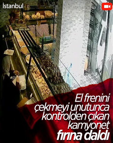 İstanbul'da el frenini çekilmeyen kamyonet fırına daldı