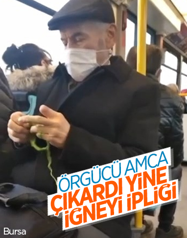 Bursa'da otobüse binen yaşlı amca örgü ördü
