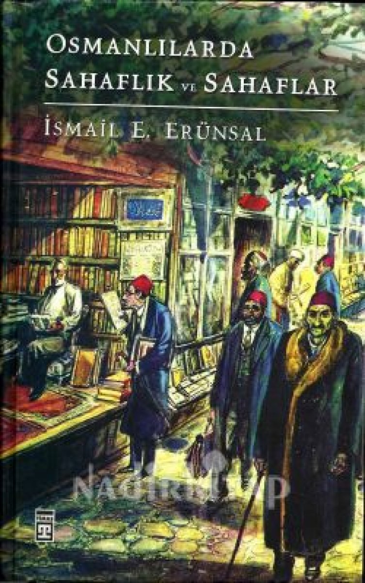 İsmail E. Erünsal ın Osmanlılarda Sahaflık ve Sahaflar kitabında geçmişe yolculuk #1