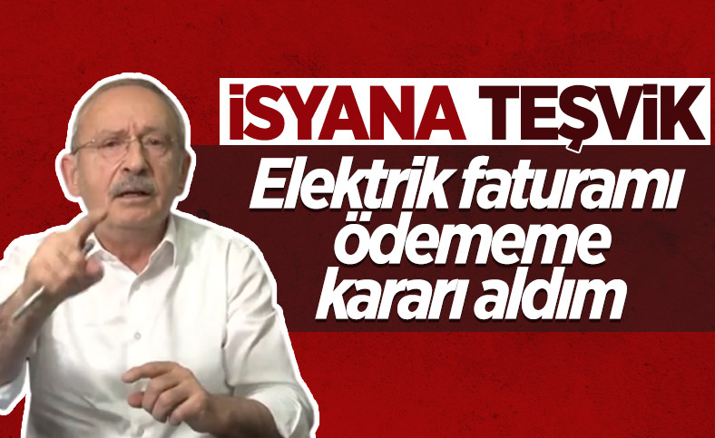 Kemal Kılıçdaroğlu: Elektrik faturamı ödemeyeceğim 