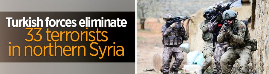 Turkey eliminates 33 terrorists in northern Syria