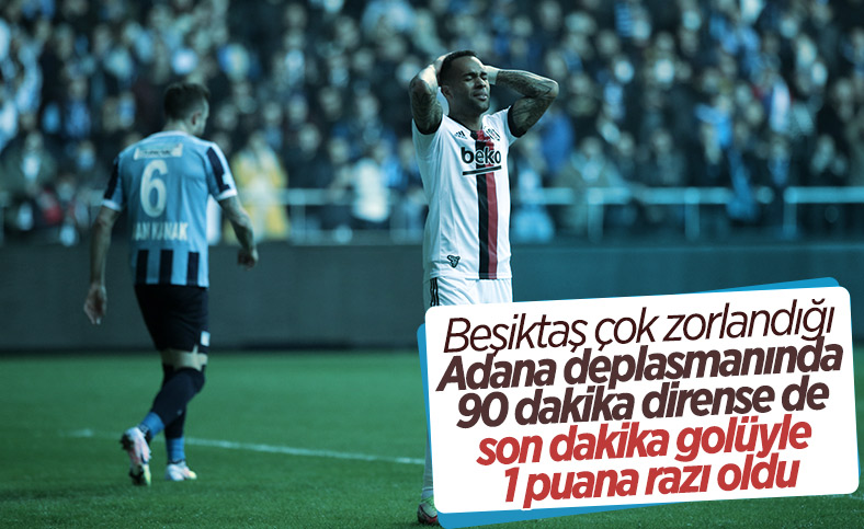 Beşiktaş, Adana Demirspor ile berabere kaldı