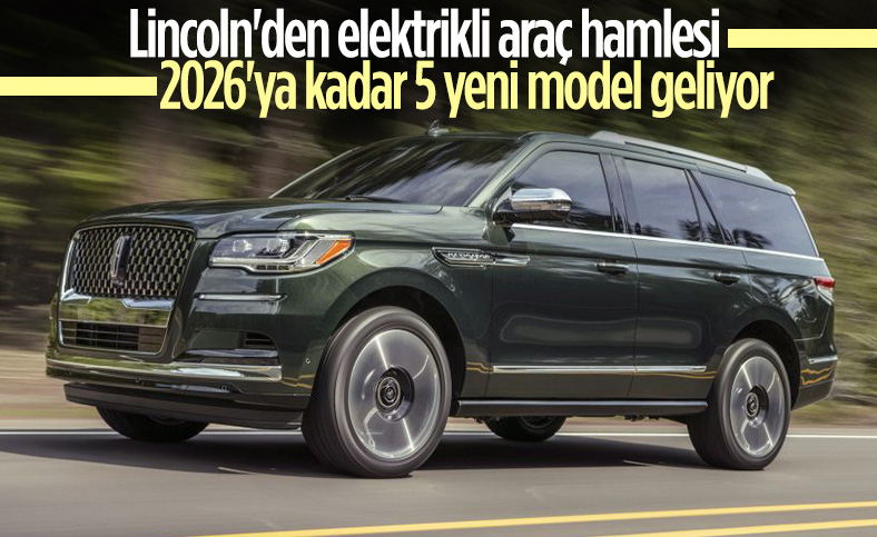 Lincoln, 2026'ya kadar 5 yeni elektrikli araç tanıtacak