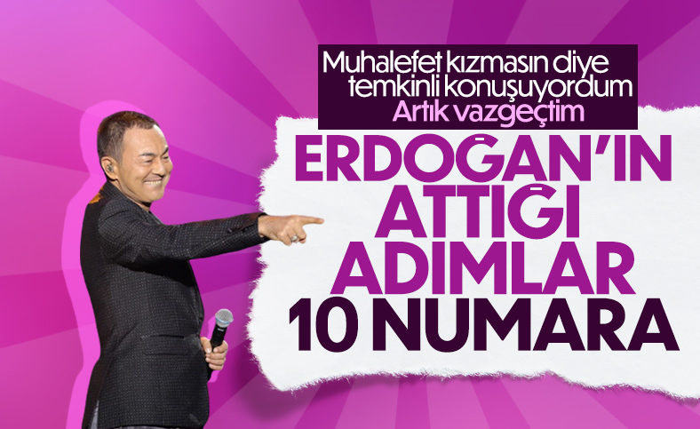 Serdar Ortaç: Erdoğan'ın attığı adımlar 10 numara