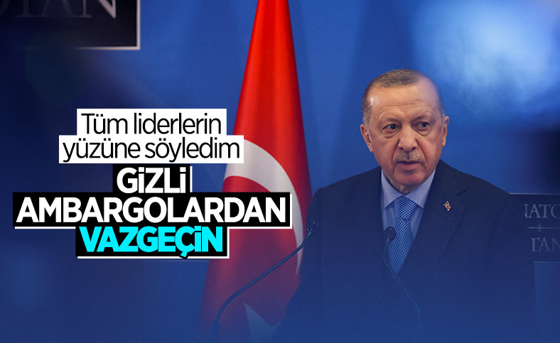 Cumhurbaşkanı Erdoğan, NATO müttefikleri arasındaki ambargolara değindi