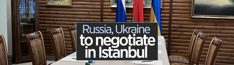 Istanbul to host negotiators from Russia, Ukraine