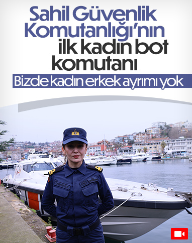 Sahil Güvenlik Komutanlığı'nın ilk kadın bot komutanı 