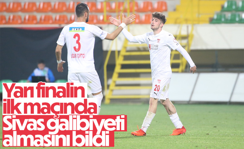Ziraat Türkiye Kupası Yarı Final maçında Sivasspor Alanyaspor'u ilk maçta yendi