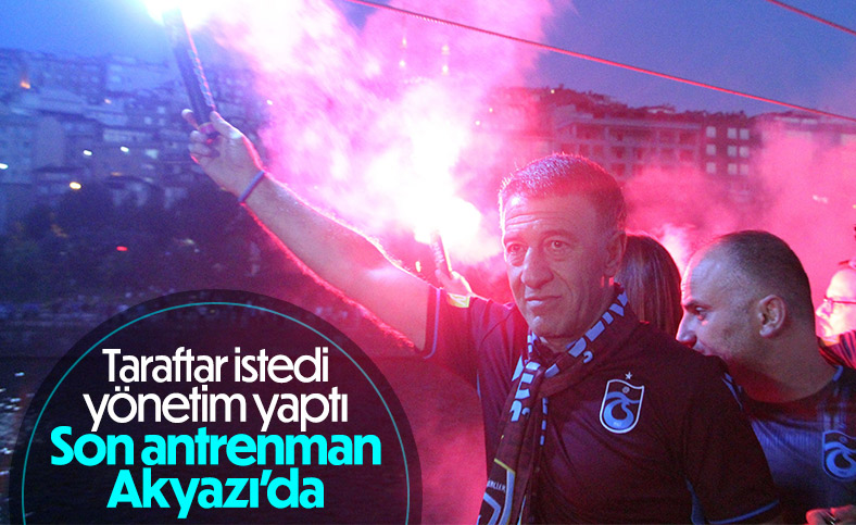 Trabzonspor'un son antrenmanı Akyazı Stadı'nda olacak