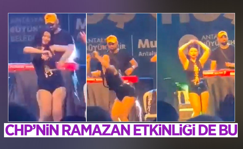 Antalya'da CHP'li belediyenin dansözlü Ramazan etkinliği tepki çekti