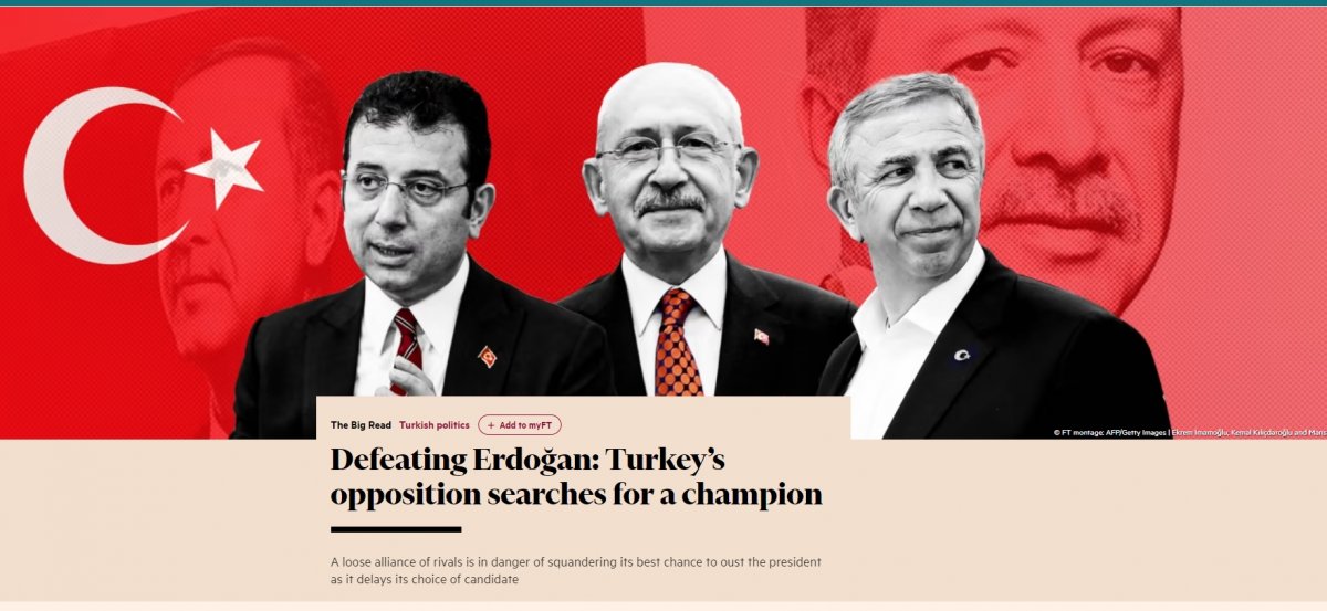 Financial Times tan Türkiye deki muhalefete Cumhurbaşkanlığı seçimleri için analiz #1