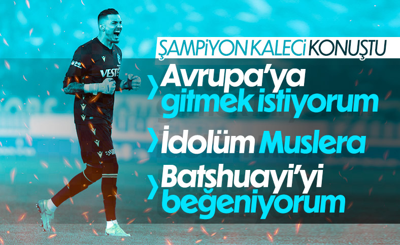 Uğurcan Çakır: Gitmek istiyorum