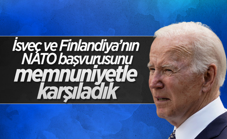 Joe Biden'dan İsveç ve Finlandiya'nın NATO üyeliği açıklaması