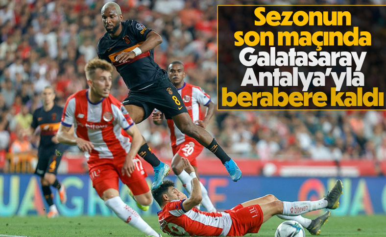 Antalyaspor ile berabere kalan Galatasaray, sezonu bitirdi