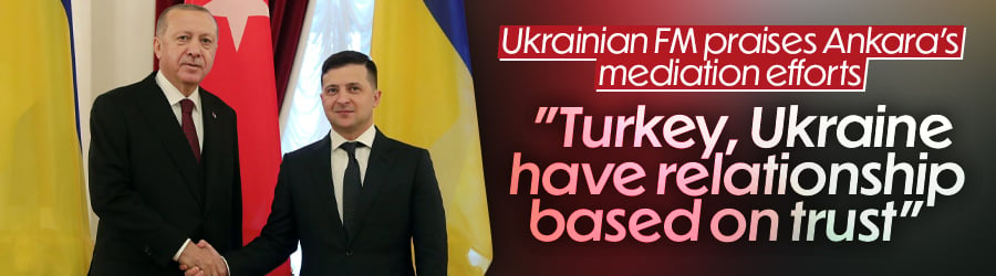 Ukraine's foreign minister hails Turkey's mediation efforts