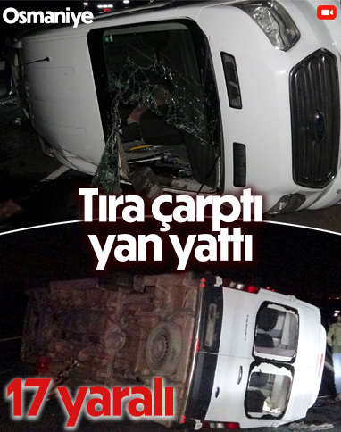 Osmaniye'de öğrencileri taşıyan minibüs devrildi: 17 yaralı