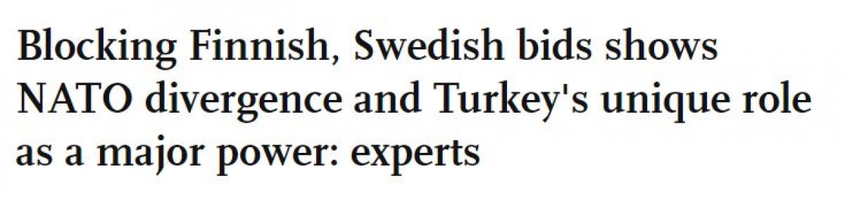 Global Times: Blocking Finland and Sweden demonstrates Turkey's unique role #1