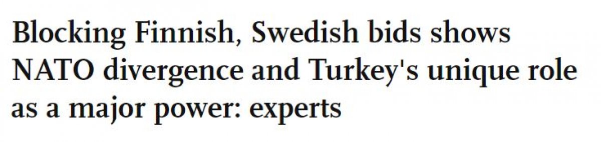 Global Times: Finlandiya ve İsveç'i engellemek, Türkiye'nin eşsiz rolünü gösteriyor