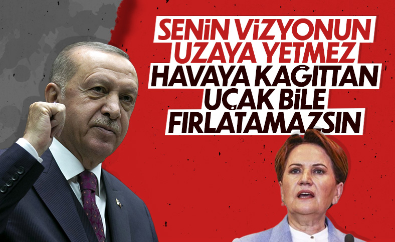 Cumhurbaşkanı Erdoğan'dan Meral Akşener'e uzay cevabı