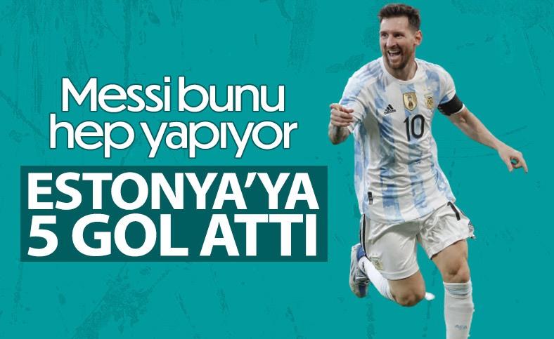 Arjantin - Estonya maçında Messi'den 5 gol