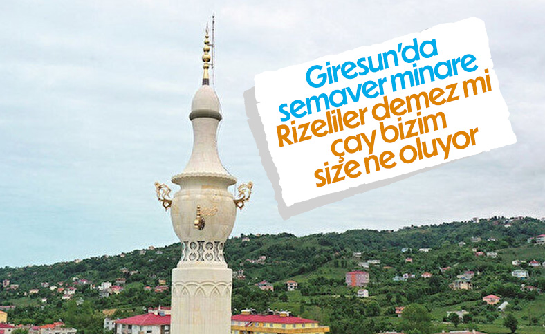 Giresun'da semaver şeklinde minare: Çayımızı tanıtmak istedik
