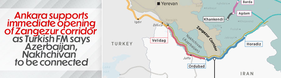 Turkey supports 'immediate' opening of Zangezur corridor