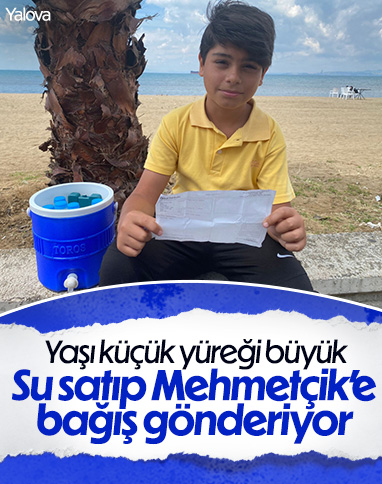 Yalova'da 13 yaşındaki çocuk, su satarak Mehmetçik Vakfı'na bağış yapıyor