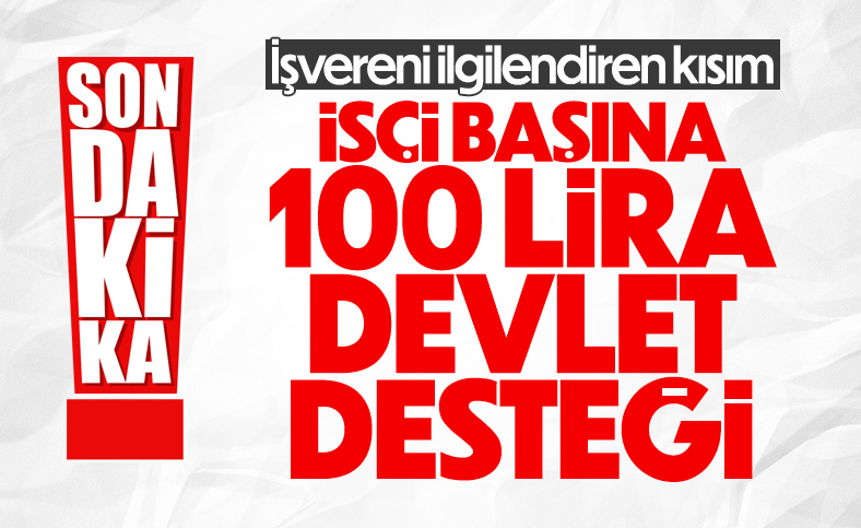 Cumhurbaşkanı Erdoğan açıkladı: İşverenlere 100 lira destek 