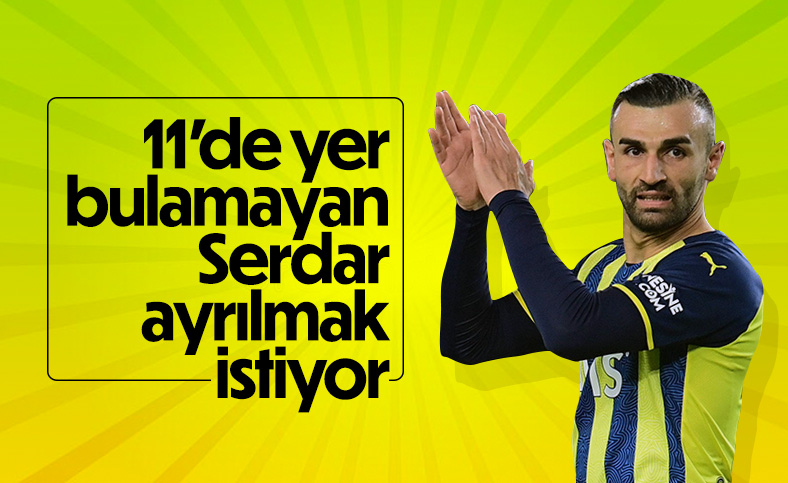 Serdar Dursun Fenerbahçe'den ayrılmak istiyor