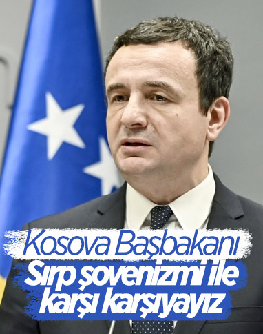 Kosova Başbakanı Kurti: Sırp ulusal şovenizmi ile karşı karşıyayız