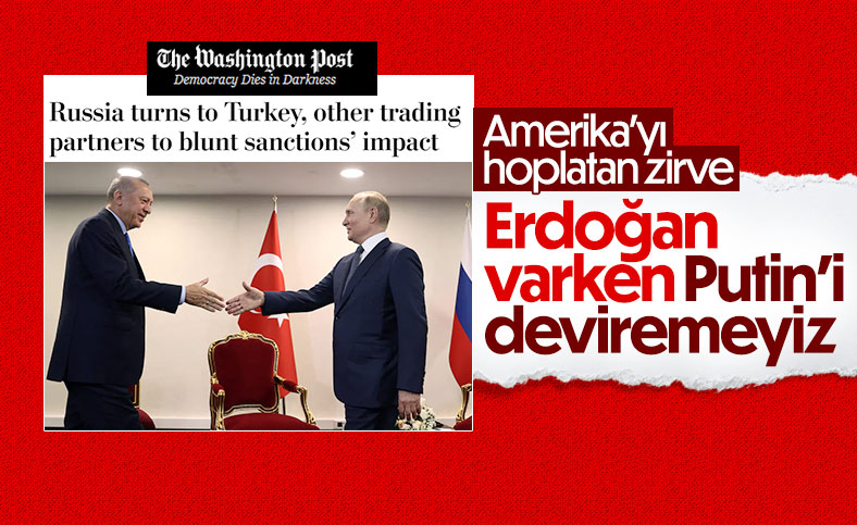 Washington Post: Rusya, yaptırımlara karşı Türkiye'ye yöneliyor