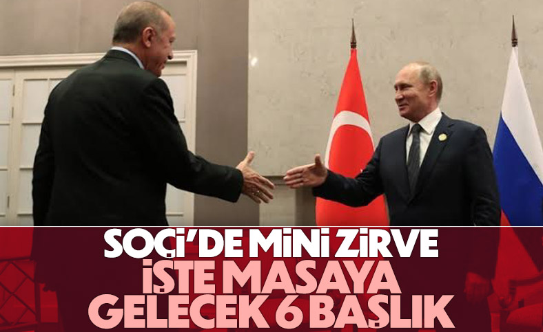 Cumhurbaşkanı Erdoğan'ın Rusya ziyaretinde masada olan 6 başlık