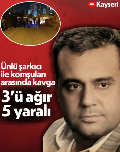 Kayseri'de şarkıcı Metin Işık ve oğlu, komşularına kurşun yağdırdı
