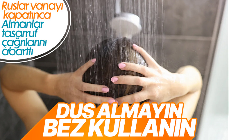 Almanya yetkilinin enerji tasarrufu önerisi: Duş almayın, bez kullanın