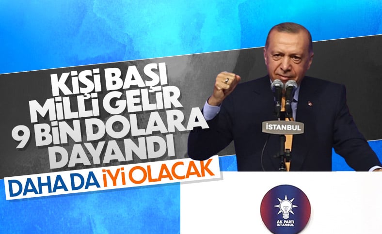 Cumhurbaşkanı Erdoğan: Kişi başına milli gelir daha iyi olacak