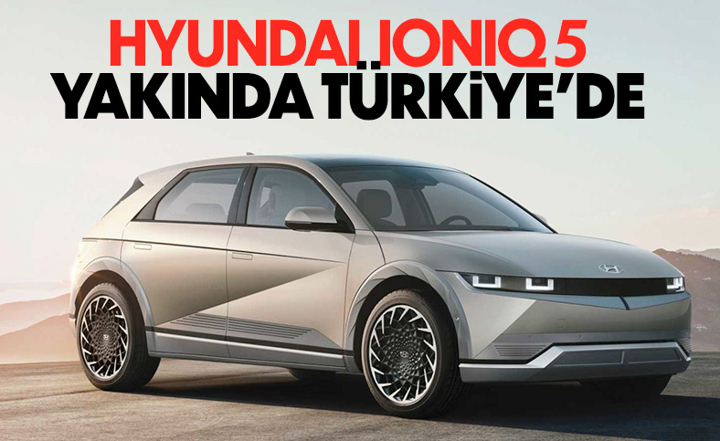Hyundai Ioniq 5, yakında Türkiye'ye geliyor