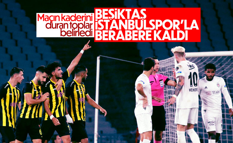 Beşiktaş ile İstanbulspor berabere kaldı
