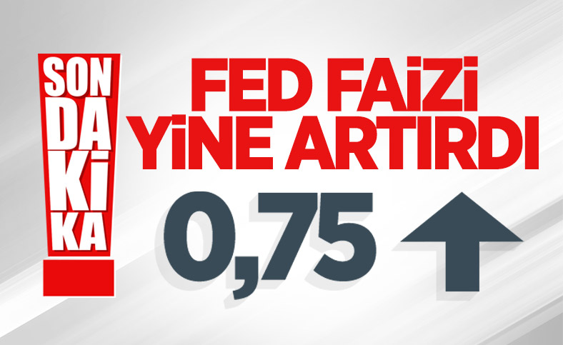 Fed faizi 0,75 puan artırdı