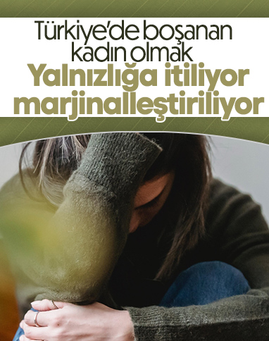 Türkiye'de, boşanmış kadınlar toplumda 'yalnızlaştırılıyor'