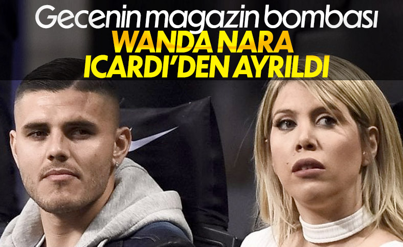 Wanda Nara, eşi Mauro Icardi'den ayrıldı