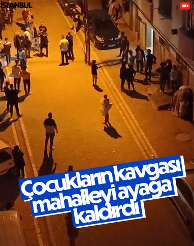 İstanbul'da kavga eden çocuklar mahalleliyi birbirine düşürdü