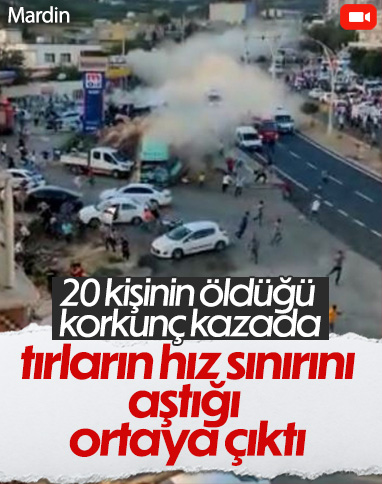 Mardin Derik'te 20 kişinin öldüğü tır kazalarıyla ilgili bilirkişi raporu hazırlandı