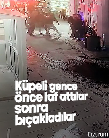 Erzurum'da, küpeli gence laf atıp bıçakladılar