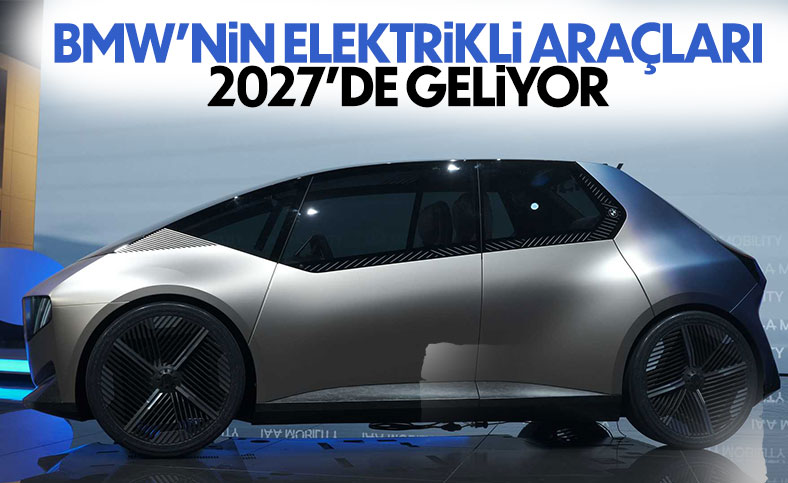 BMW'nin giriş seviyesi elektrikli araçları 2027'de gelecek